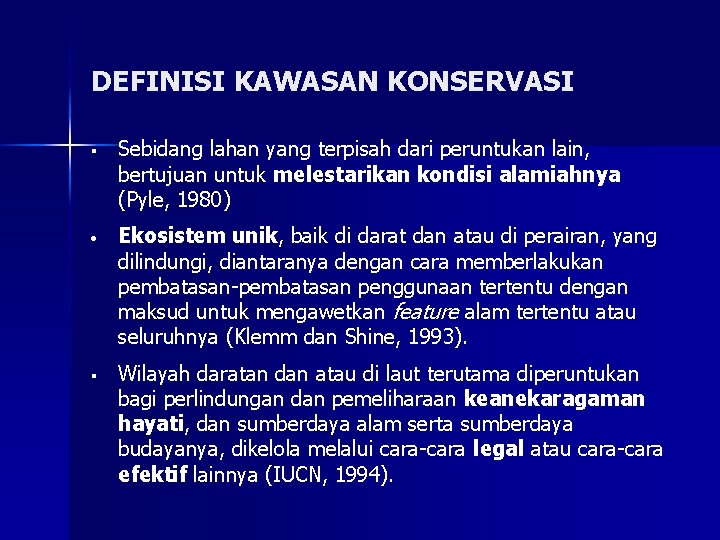 DEFINISI KAWASAN KONSERVASI § Sebidang lahan yang terpisah dari peruntukan lain, bertujuan untuk melestarikan