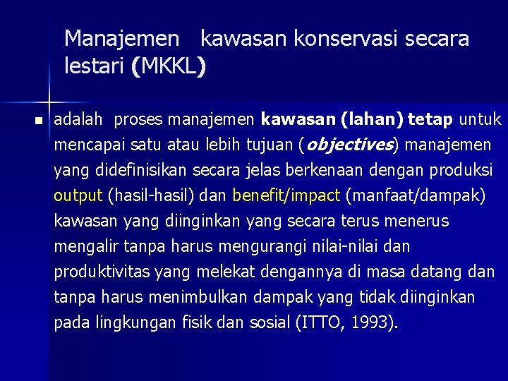 Manajemen kawasan konservasi secara lestari (MKKL) n adalah proses manajemen kawasan (lahan) tetap untuk