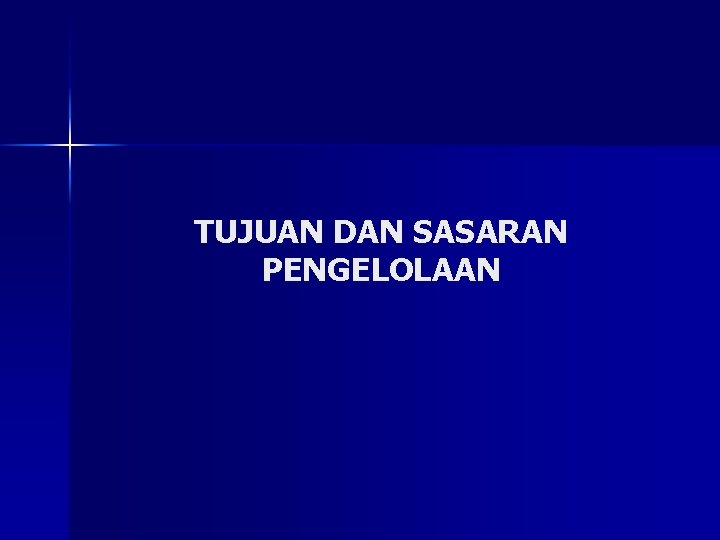 TUJUAN DAN SASARAN PENGELOLAAN 