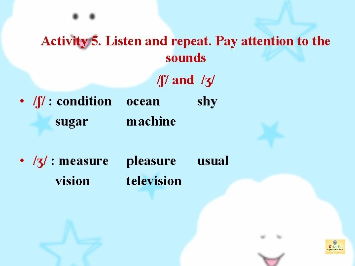 Activity 5. Listen and repeat. Pay attention to the sounds /ʃ/ and /ʒ/ •