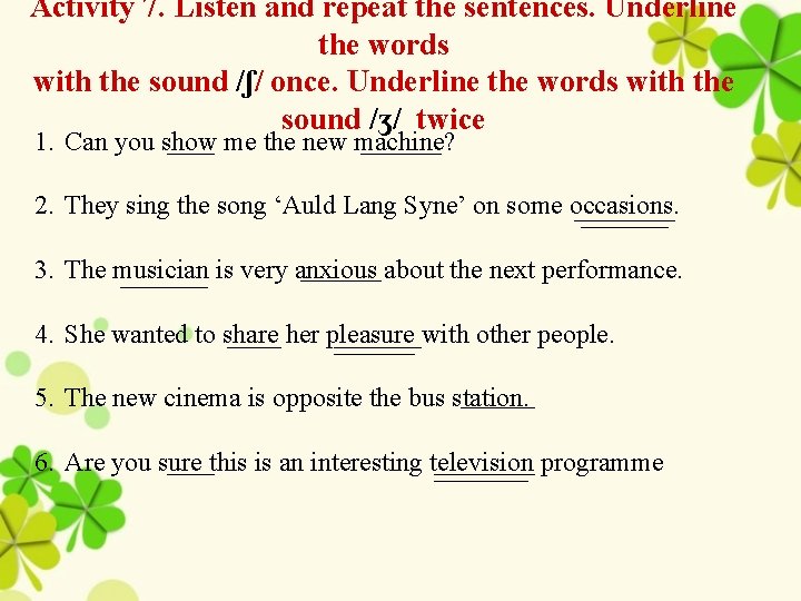 Activity 7. Listen and repeat the sentences. Underline the words with the sound /ʃ/