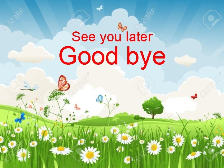 See you later Good bye 