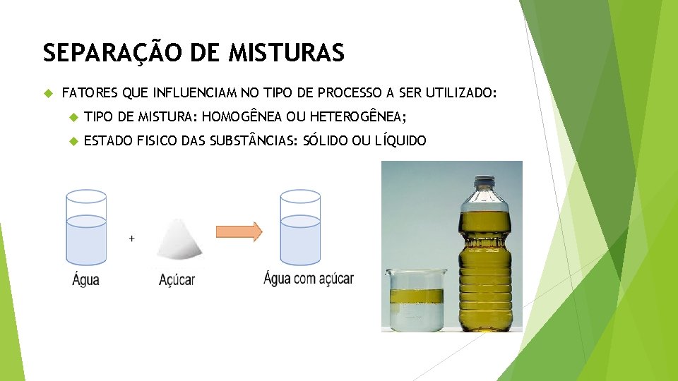 SEPARAÇÃO DE MISTURAS FATORES QUE INFLUENCIAM NO TIPO DE PROCESSO A SER UTILIZADO: TIPO