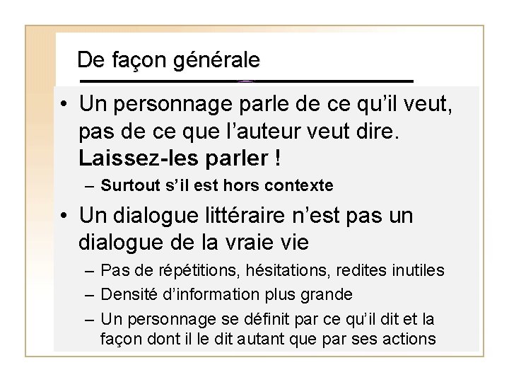 De façon générale • Un personnage parle de ce qu’il veut, pas de ce