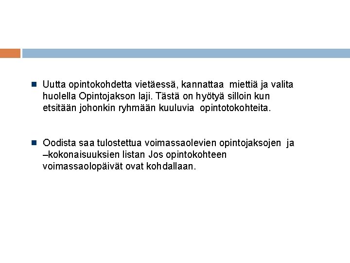 Uutta opintokohdetta vietäessä, kannattaa miettiä ja valita huolella Opintojakson laji. Tästä on hyötyä silloin