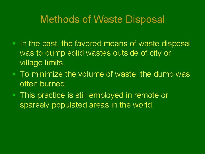 Methods of Waste Disposal § In the past, the favored means of waste disposal