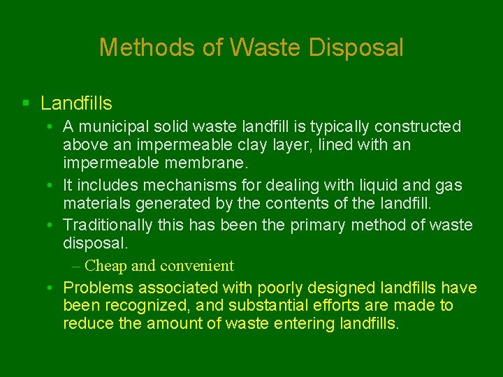 Methods of Waste Disposal § Landfills • A municipal solid waste landfill is typically