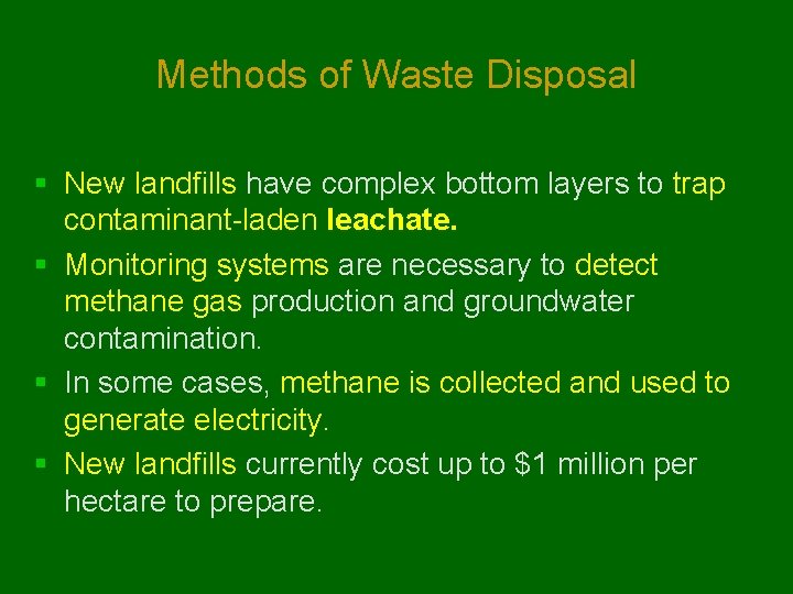 Methods of Waste Disposal § New landfills have complex bottom layers to trap contaminant-laden