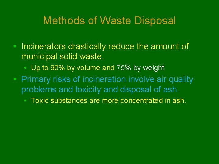 Methods of Waste Disposal § Incinerators drastically reduce the amount of municipal solid waste.
