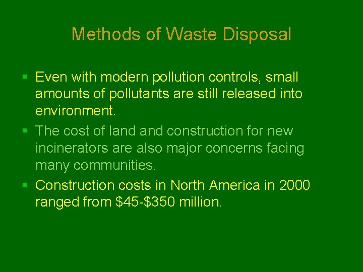 Methods of Waste Disposal § Even with modern pollution controls, small amounts of pollutants