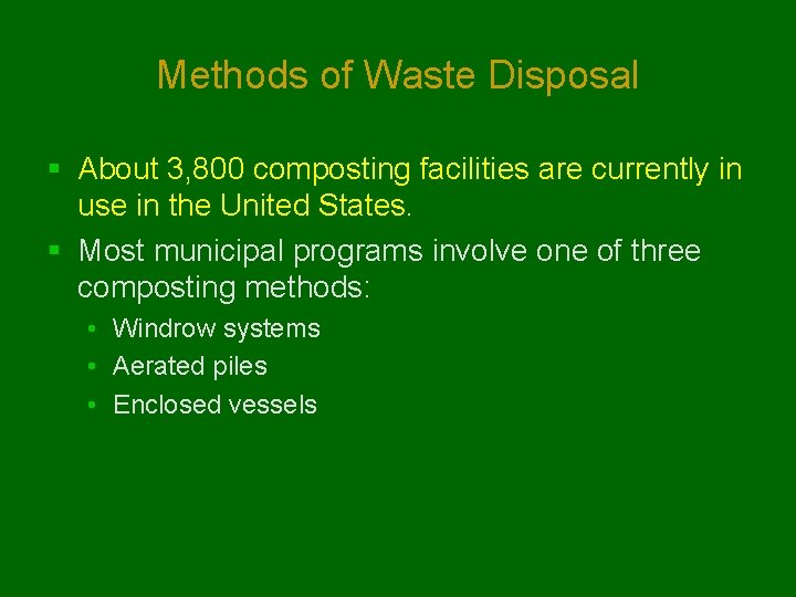 Methods of Waste Disposal § About 3, 800 composting facilities are currently in use