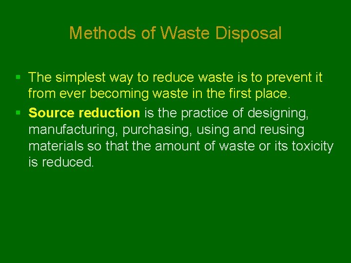 Methods of Waste Disposal § The simplest way to reduce waste is to prevent