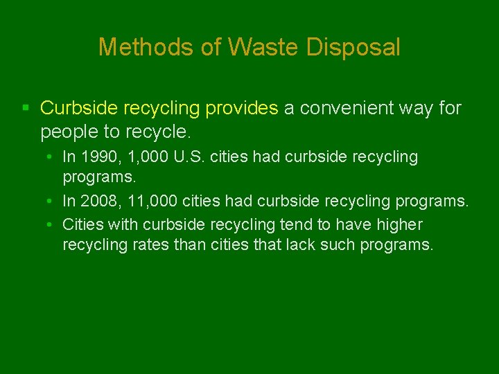 Methods of Waste Disposal § Curbside recycling provides a convenient way for people to