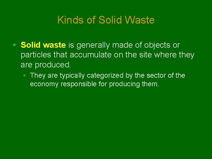 Kinds of Solid Waste § Solid waste is generally made of objects or particles