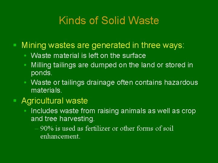 Kinds of Solid Waste § Mining wastes are generated in three ways: • Waste