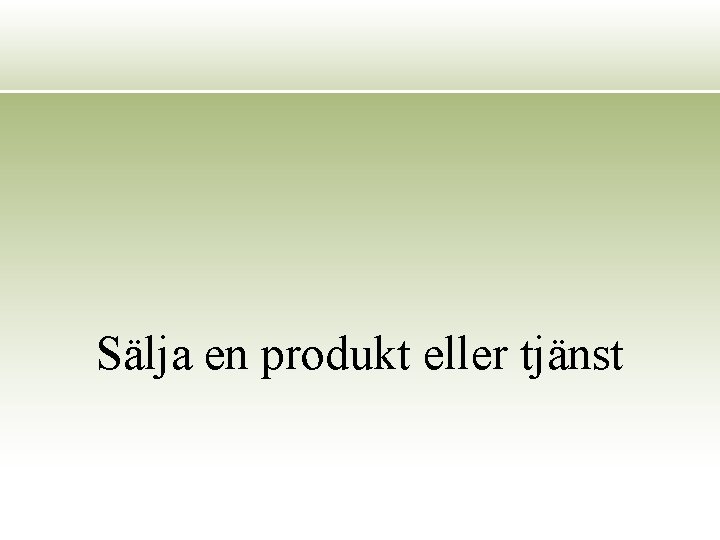 Sälja en produkt eller tjänst 