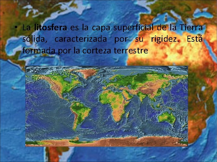  • La litosfera es la capa superficial de la Tierra sólida, caracterizada por