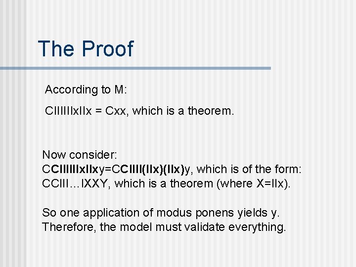 The Proof According to M: CIIIIIIx. IIx = Cxx, which is a theorem. Now The Proof According to M: CIIIIIIx. IIx = Cxx, which is a theorem. Now