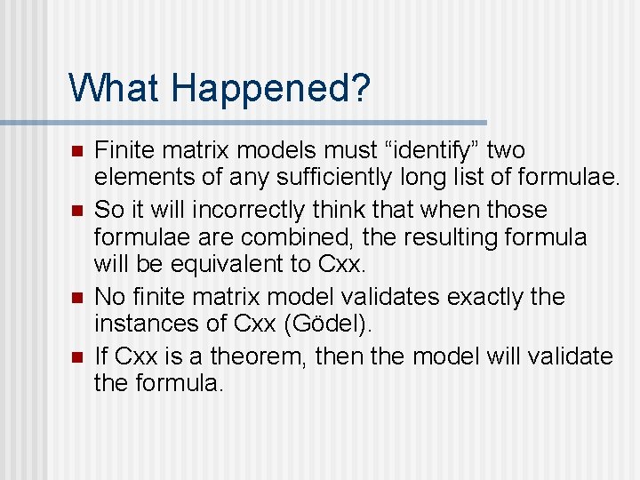 What Happened? n n Finite matrix models must “identify” two elements of any sufficiently What Happened? n n Finite matrix models must “identify” two elements of any sufficiently