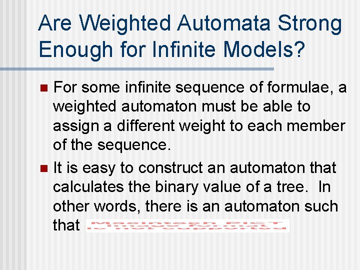 Are Weighted Automata Strong Enough for Infinite Models? For some infinite sequence of formulae, Are Weighted Automata Strong Enough for Infinite Models? For some infinite sequence of formulae,