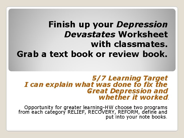 Finish up your Depression Devastates Worksheet with classmates. Grab a text book or review
