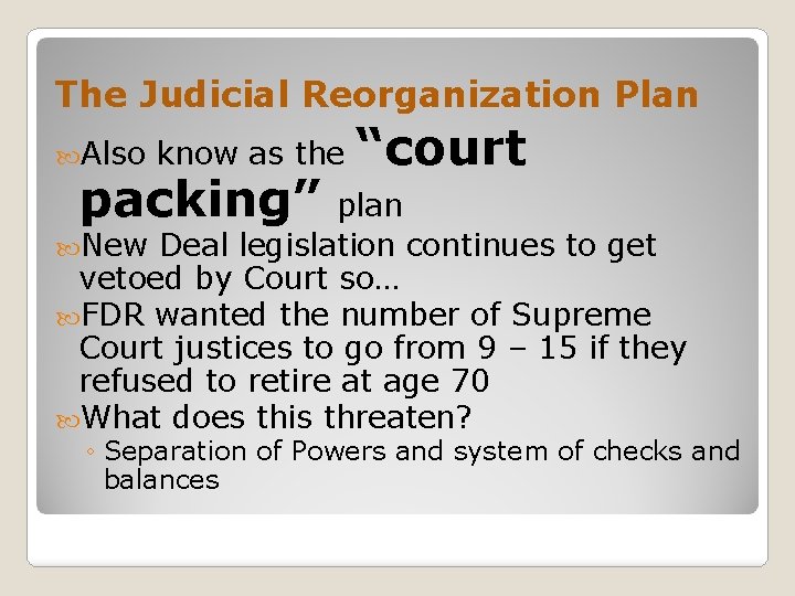 The Judicial Reorganization Plan Also know as the packing” “court plan New Deal legislation