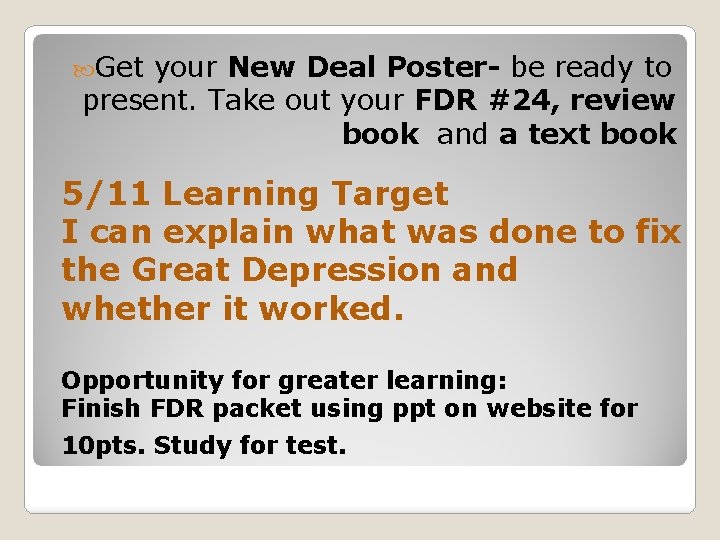  Get your New Deal Poster- be ready to present. Take out your FDR