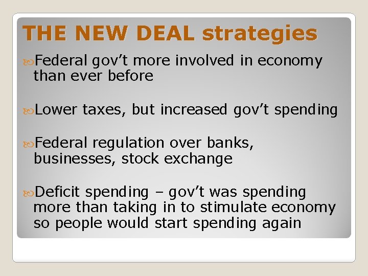 THE NEW DEAL strategies Federal gov’t more involved in economy than ever before Lower