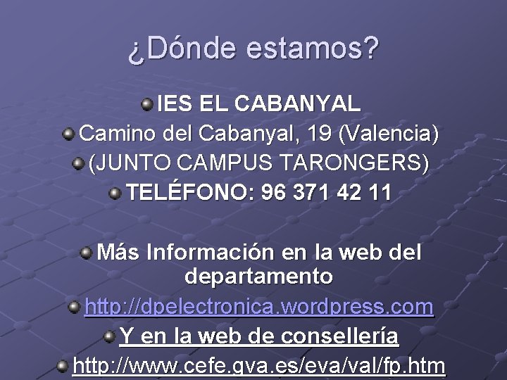 ¿Dónde estamos? IES EL CABANYAL Camino del Cabanyal, 19 (Valencia) (JUNTO CAMPUS TARONGERS) TELÉFONO: