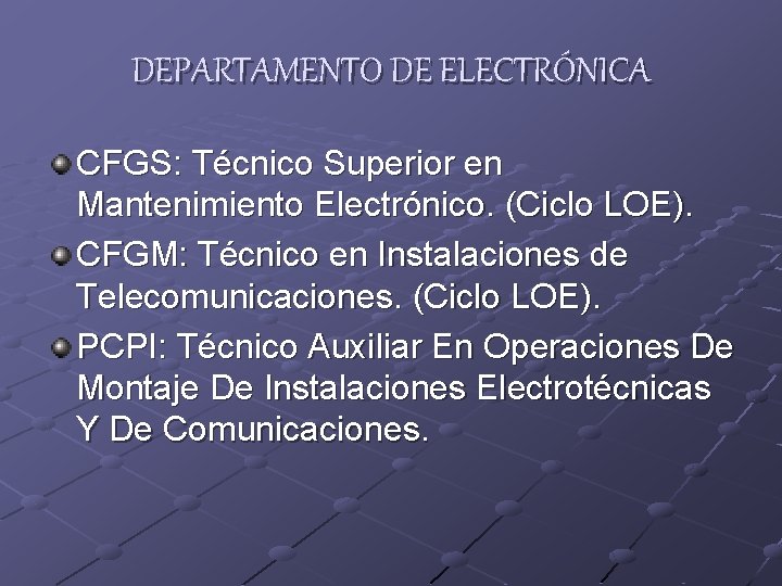DEPARTAMENTO DE ELECTRÓNICA CFGS: Técnico Superior en Mantenimiento Electrónico. (Ciclo LOE). CFGM: Técnico en