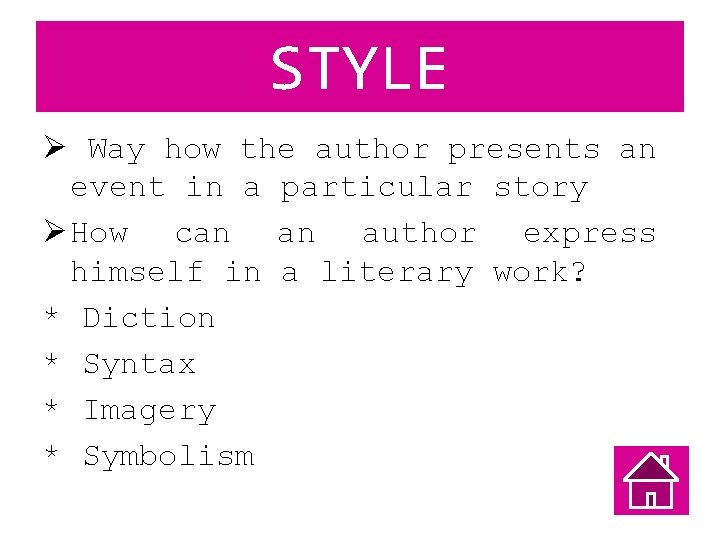 STYLE Ø Way how the author presents an event in a particular story Ø