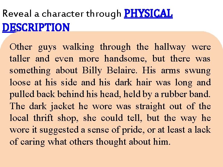 Reveal a character through PHYSICAL DESCRIPTION Other guys walking through the hallway were taller