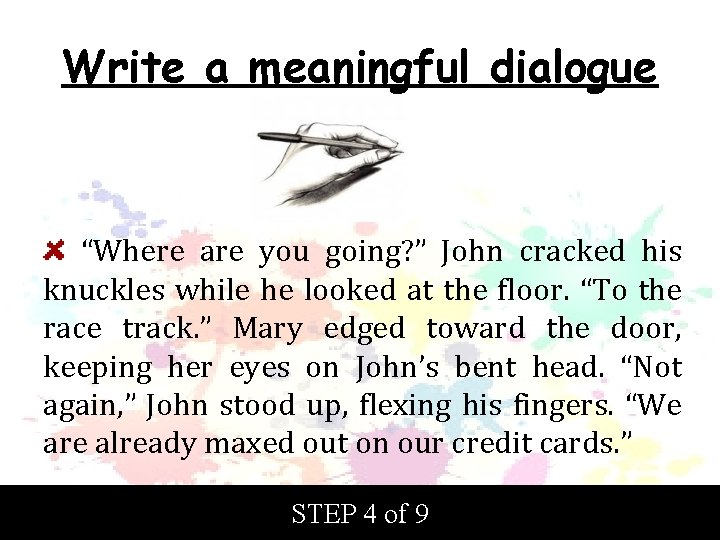Write a meaningful dialogue “Where are you going? ” John cracked his knuckles while