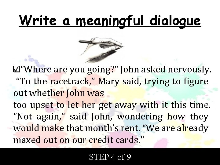Write a meaningful dialogue “Where are you going? ” John asked nervously. “To the