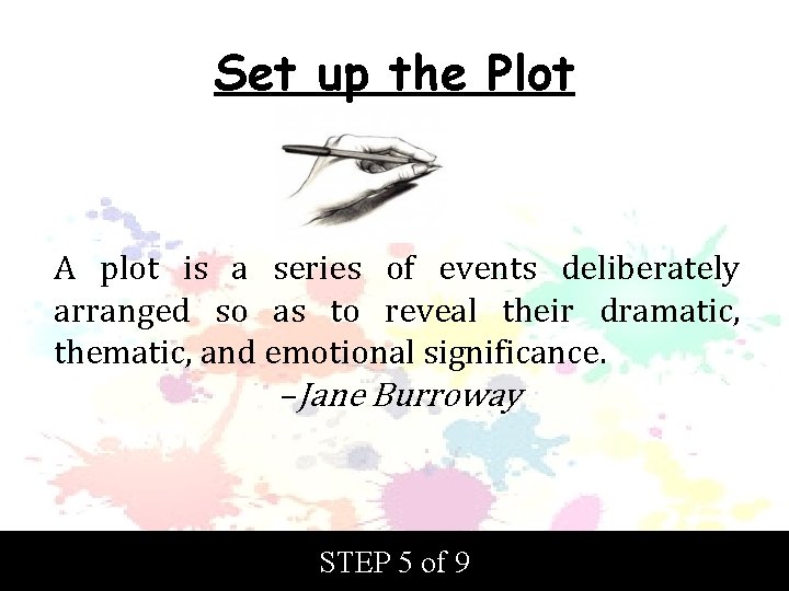 Set up the Plot A plot is a series of events deliberately arranged so