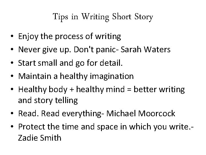 Tips in Writing Short Story Enjoy the process of writing Never give up. Don't
