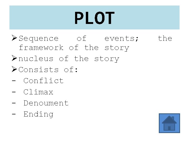 PLOT Ø Sequence of events; framework of the story Ø nucleus of the story