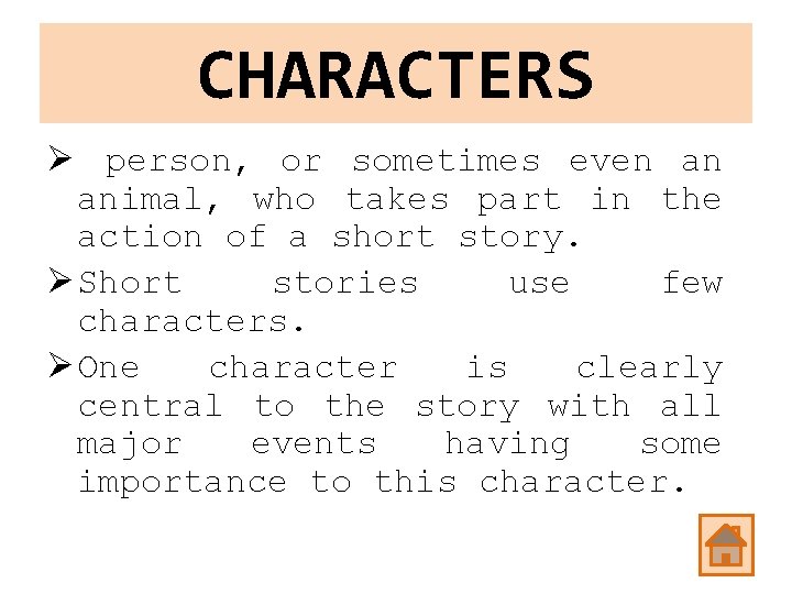 CHARACTERS Ø person, or sometimes even an animal, who takes part in the action