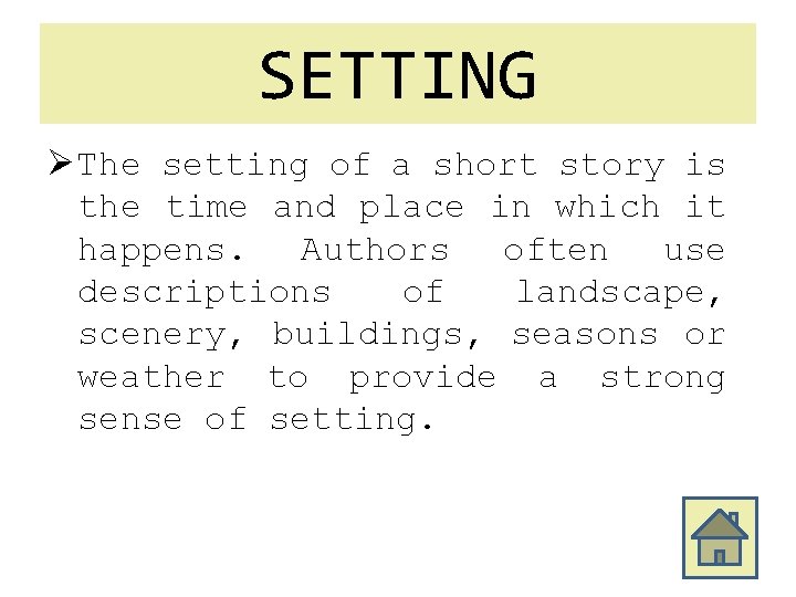 SETTING Ø The setting of a short story is the time and place in