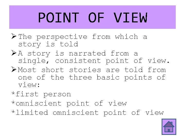 POINT OF VIEW Ø The perspective from which a story is told Ø A