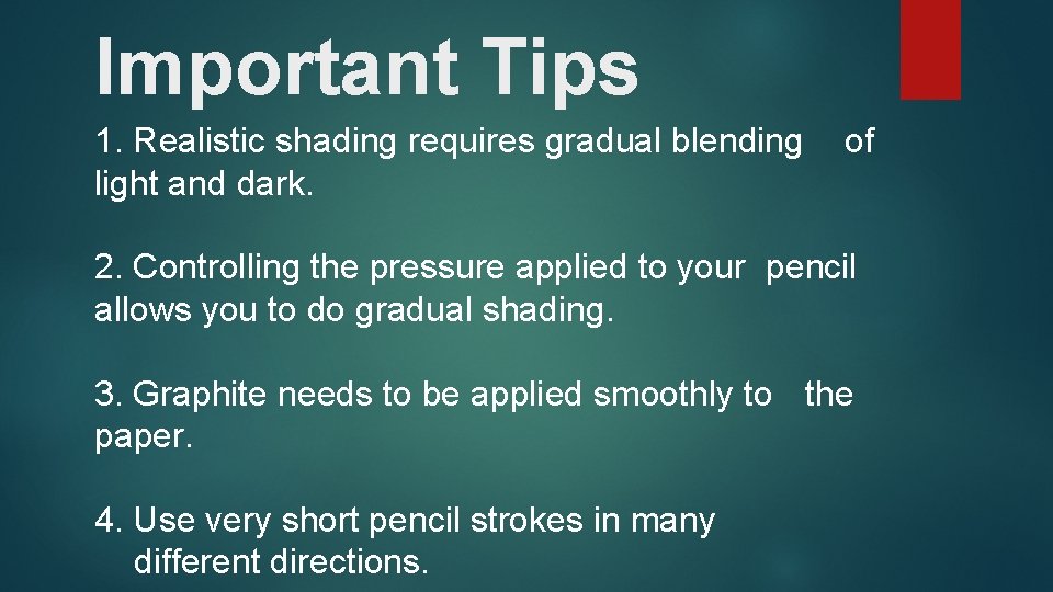 Important Tips 1. Realistic shading requires gradual blending light and dark. of 2. Controlling