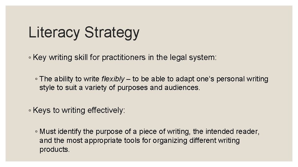 Literacy Strategy ◦ Key writing skill for practitioners in the legal system: ◦ The