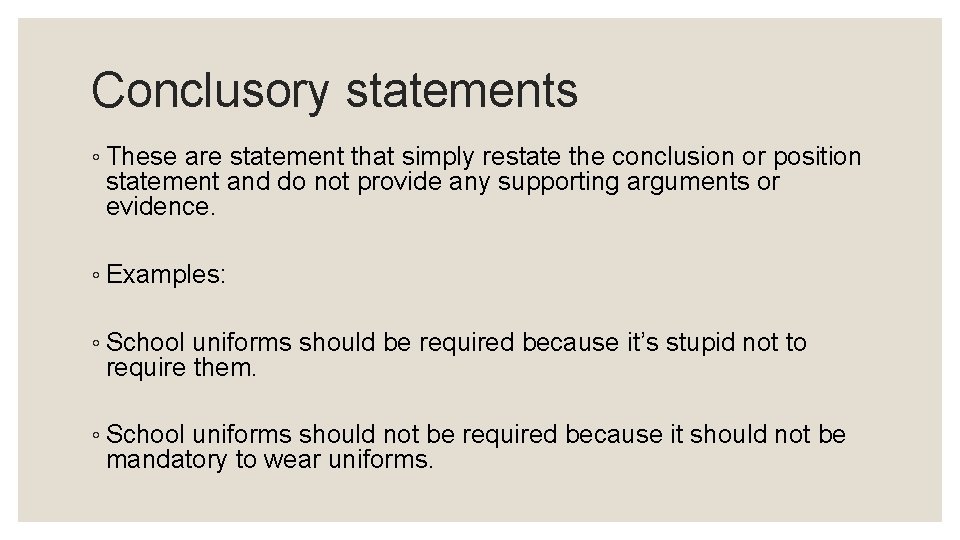Conclusory statements ◦ These are statement that simply restate the conclusion or position statement