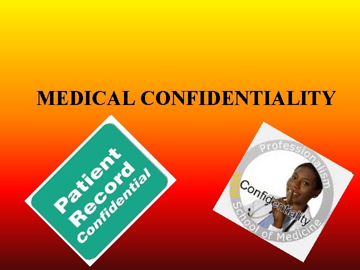 MEDICAL CONFIDENTIALITY 