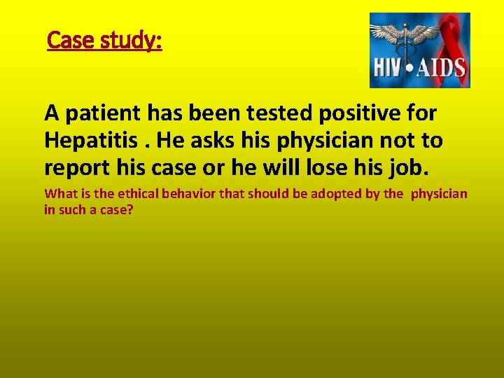 Case study: A patient has been tested positive for Hepatitis. He asks his physician