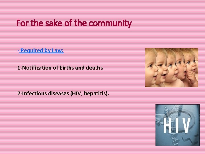 For the sake of the community - Required by Law: 1 -Notification of births