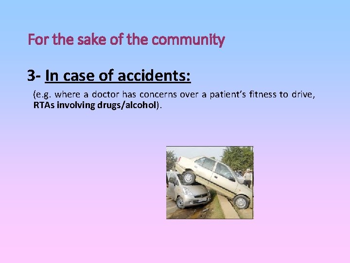 For the sake of the community 3 - In case of accidents: (e. g.