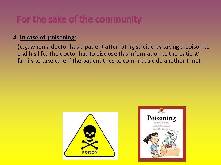 For the sake of the community 4 - In case of poisoning: (e. g.