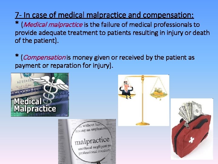 7 - In case of medical malpractice and compensation: * (Medical malpractice is the