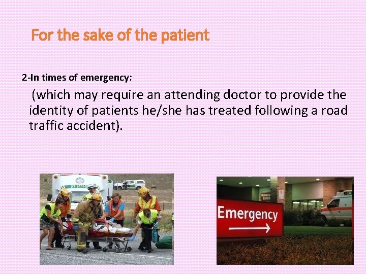 For the sake of the patient 2 -In times of emergency: (which may require